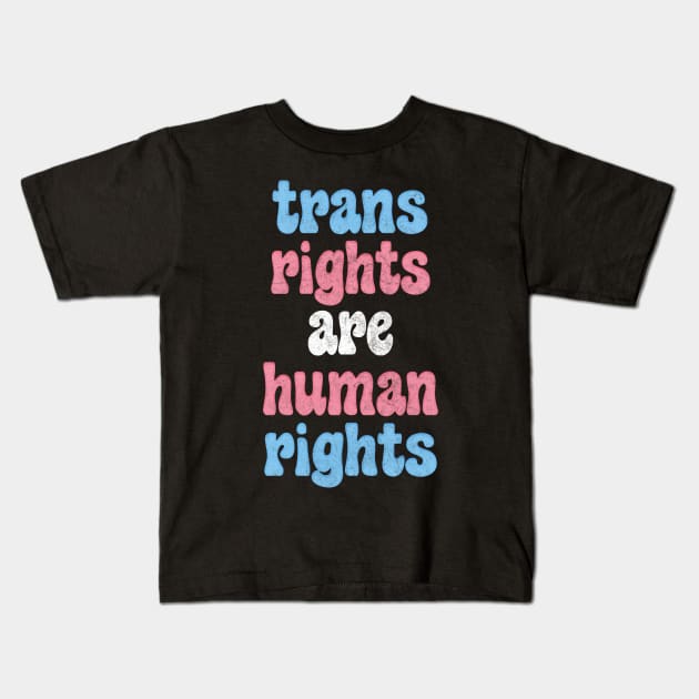 Trans Rights Are Human Rights  / / Trans Flag Design Kids T-Shirt by DankFutura